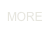 MORE