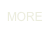 MORE